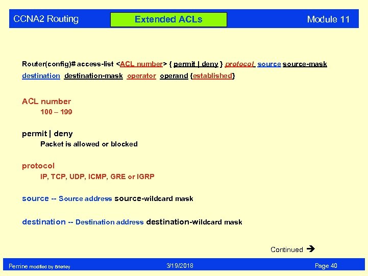 CCNA 2 Routing Module 11 Extended ACLs Router(config)# access-list <ACL number> { permit |