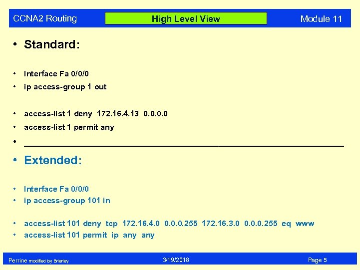 CCNA 2 Routing High Level View Module 11 • Standard: • Interface Fa 0/0/0