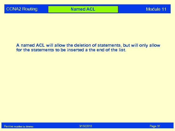 CCNA 2 Routing Named ACL Module 11 A named ACL will allow the deletion