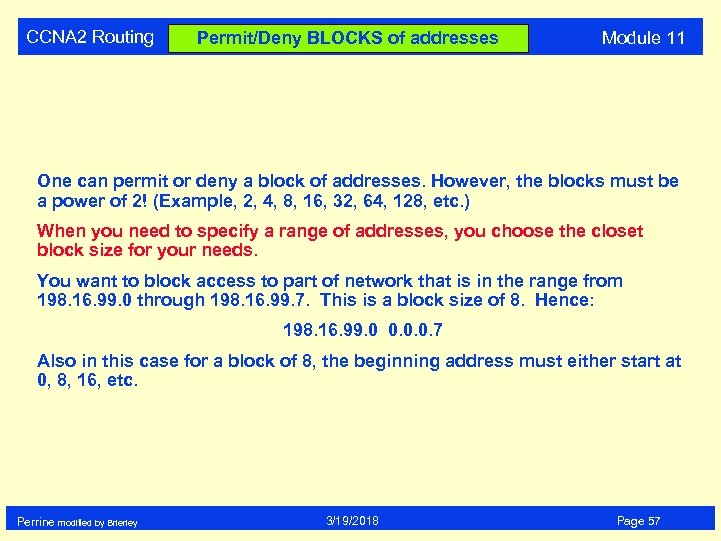 CCNA 2 Routing Permit/Deny BLOCKS of addresses Module 11 One can permit or deny