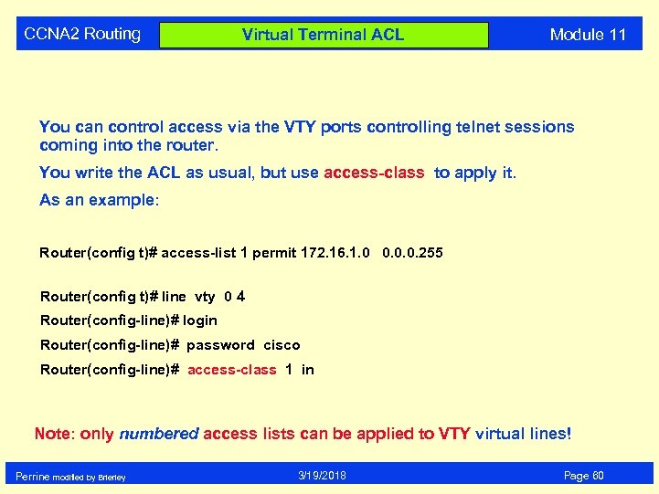 CCNA 2 Routing Virtual Terminal ACL Module 11 You can control access via the