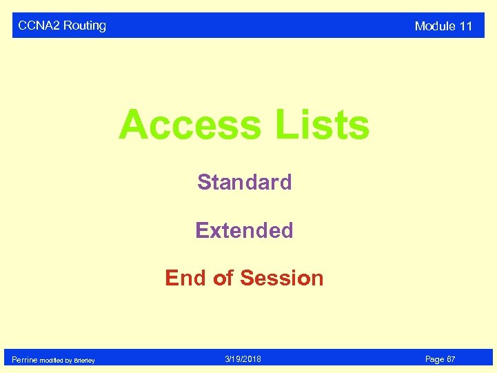 CCNA 2 Routing Module 11 Access Lists Standard Extended End of Session Perrine modified
