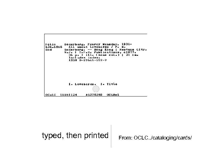 typed, then printed From: OCLC. . /cataloging/cards/ 