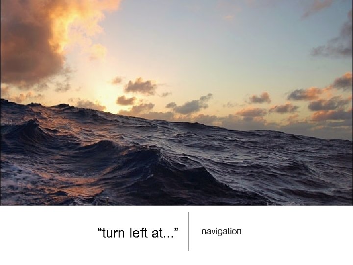 “turn left at. . . ” navigation 