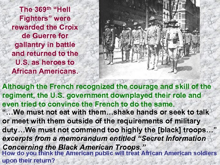 The 369 th “Hell Fighters” were rewarded the Croix de Guerre for gallantry in