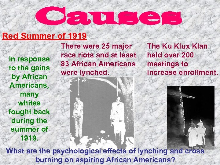 Causes Red Summer of 1919 In response to the gains by African Americans, many