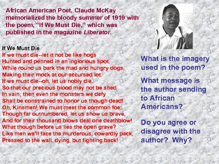 African American Poet, Claude Mc. Kay memorialized the bloody summer of 1919 with the