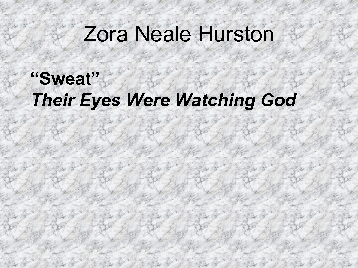 Zora Neale Hurston “Sweat” Their Eyes Were Watching God 