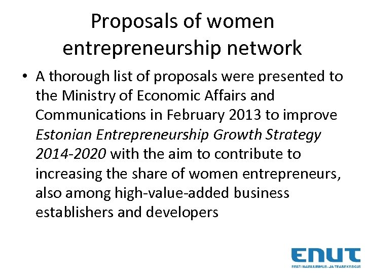 Proposals of women entrepreneurship network • A thorough list of proposals were presented to