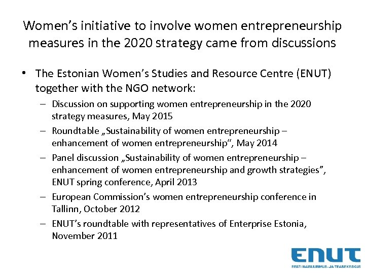 Women’s initiative to involve women entrepreneurship measures in the 2020 strategy came from discussions