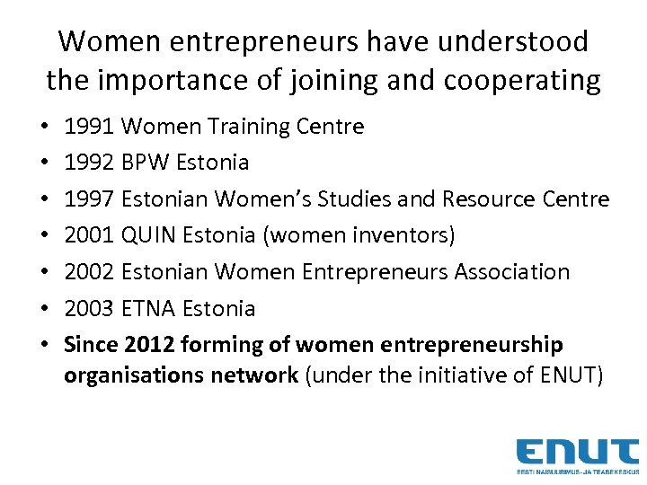 Women entrepreneurs have understood the importance of joining and cooperating • • 1991 Women