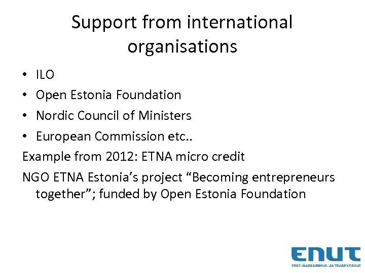 Support from international organisations • ILO • Open Estonia Foundation • Nordic Council of