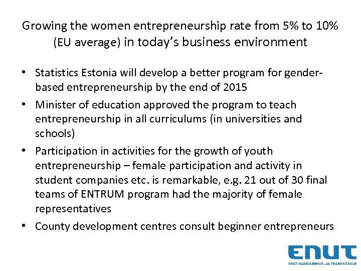 Growing the women entrepreneurship rate from 5% to 10% (EU average) in today’s business