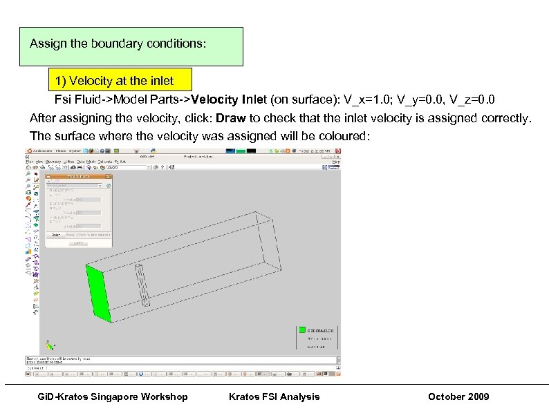 Pre and Post Processing Techniques Assign the boundary conditions: 1) Velocity at the inlet