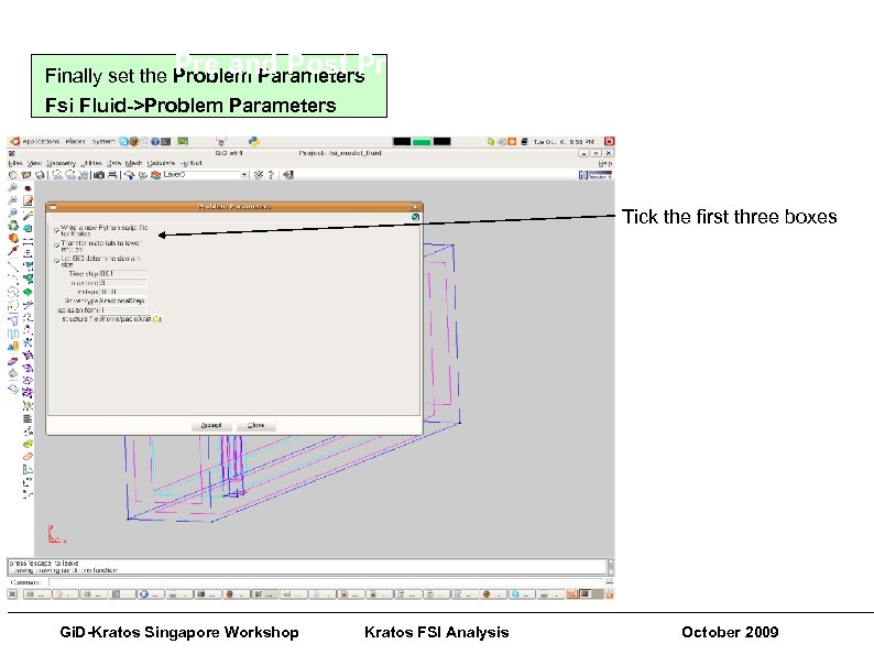 Gi. D-Kratos Singapore Workshops Pre and Post Processing Techniques Finally set the Problem Parameters