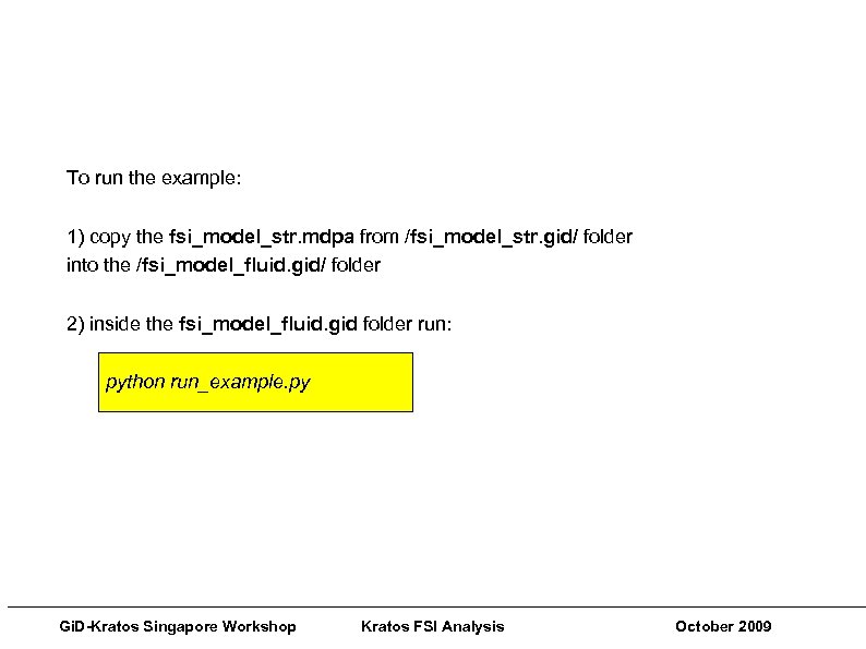 Gi. D-Kratos Singapore Workshops Pre and Post Processing Techniques To run the example: 1)
