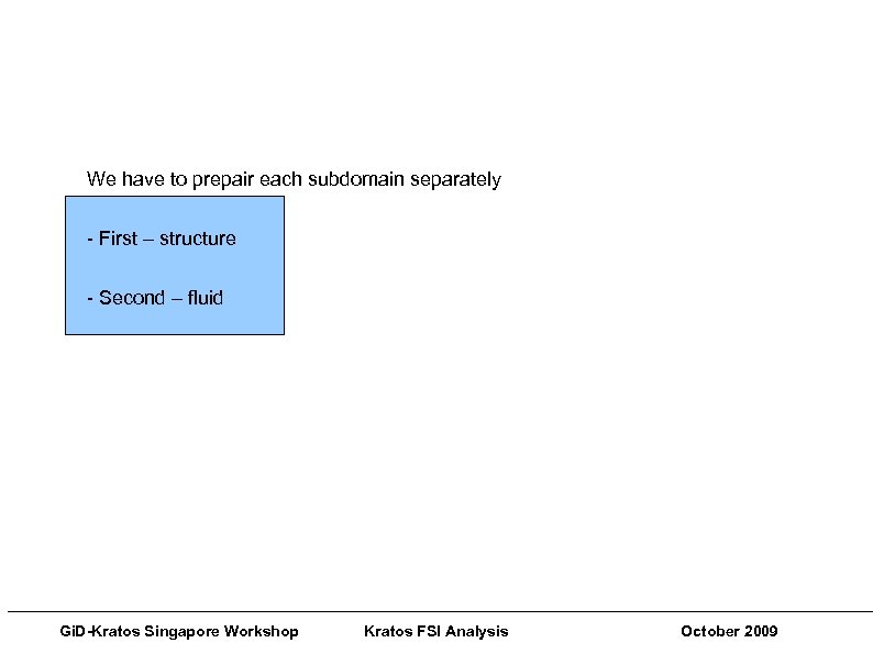 Gi. D-Kratos Singapore Workshops Pre and Post Processing Techniques We have to prepair each