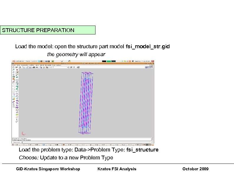 Gi. D-Kratos Singapore Workshops Pre and Post Processing Techniques STRUCTURE PREPARATION Load the model: