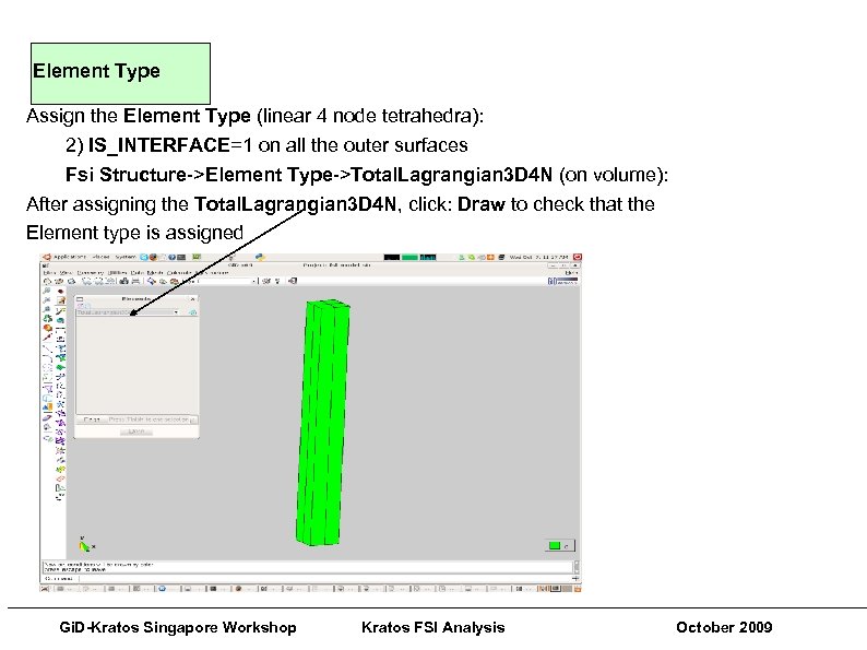 Element Type Assign the Element Type (linear 4 node tetrahedra): 2) IS_INTERFACE=1 on all