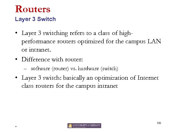 Routers Layer 3 Switch • Layer 3 switching refers to a class of highperformance