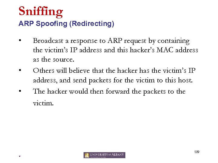 Sniffing ARP Spoofing (Redirecting) • • • Broadcast a response to ARP request by