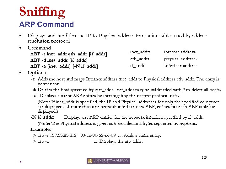 Sniffing ARP Command • • Displays and modifies the IP-to-Physical address translation tables used