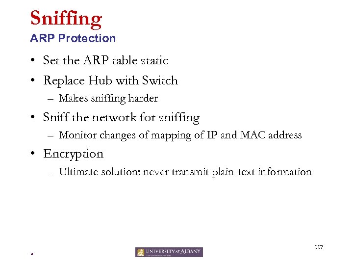 Sniffing ARP Protection • Set the ARP table static • Replace Hub with Switch