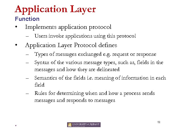 Application Layer Function • Implements application protocol – Users invoke applications using this protocol