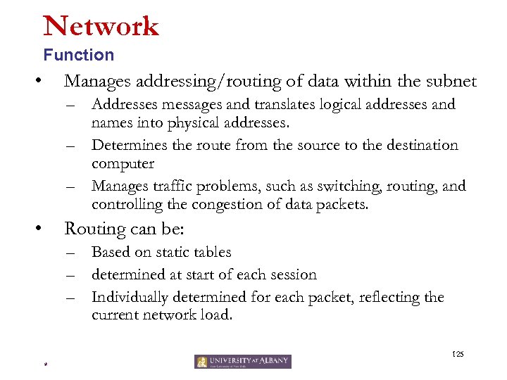 Network Function • Manages addressing/routing of data within the subnet – Addresses messages and