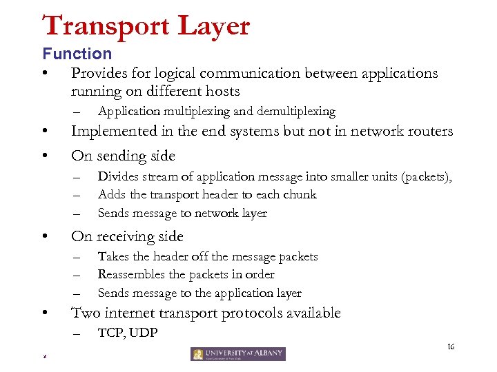 Transport Layer Function • Provides for logical communication between applications running on different hosts