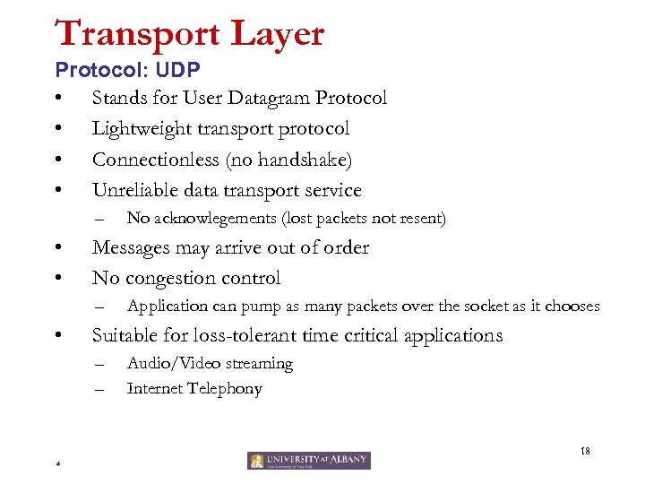 Transport Layer Protocol: UDP • Stands for User Datagram Protocol • Lightweight transport protocol