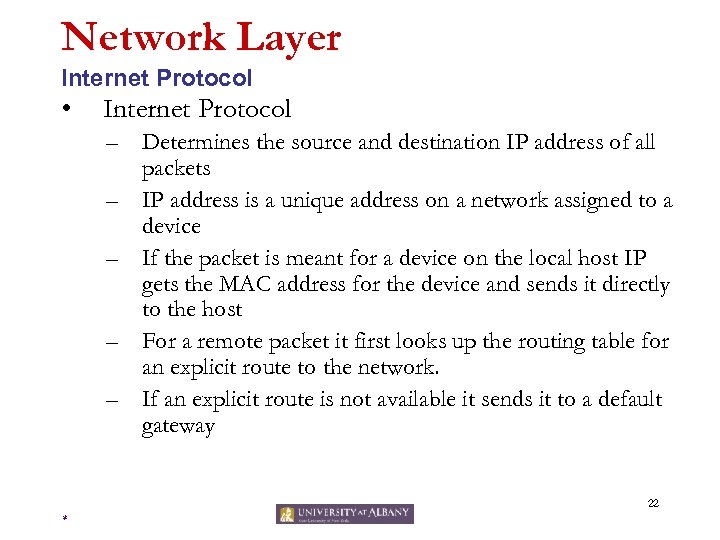 Network Layer Internet Protocol • Internet Protocol – Determines the source and destination IP