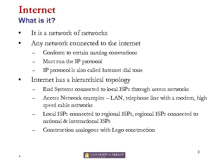 Internet What is it? • • It is a network of networks Any network