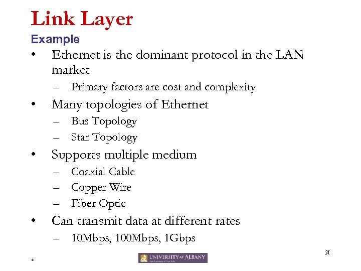 Link Layer Example • Ethernet is the dominant protocol in the LAN market –