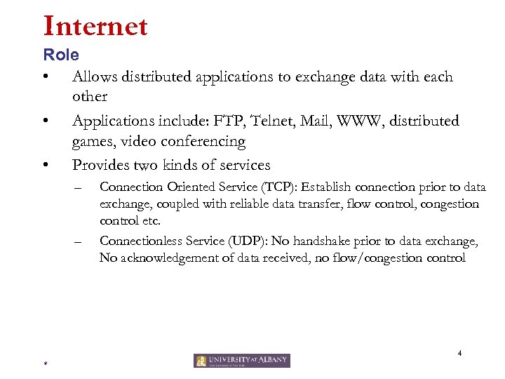Internet Role • Allows distributed applications to exchange data with each other • Applications