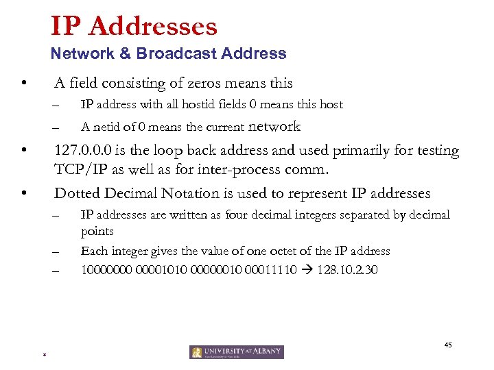IP Addresses Network & Broadcast Address • A field consisting of zeros means this