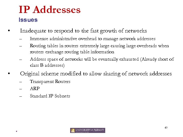 IP Addresses Issues • Inadequate to respond to the fast growth of networks –