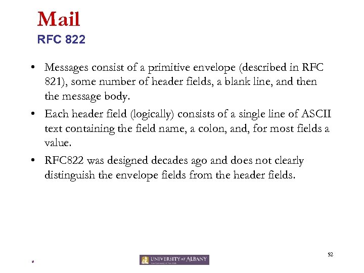 Mail RFC 822 • Messages consist of a primitive envelope (described in RFC 821),