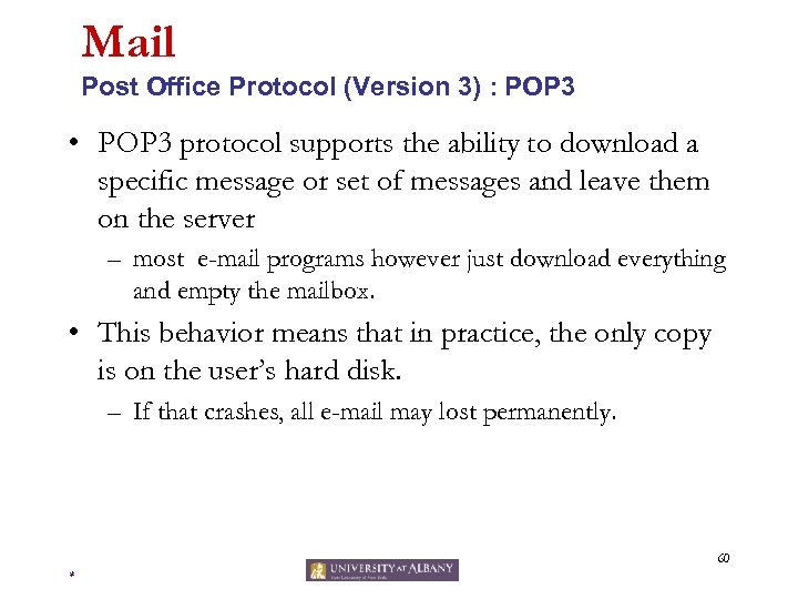 Mail Post Office Protocol (Version 3) : POP 3 • POP 3 protocol supports