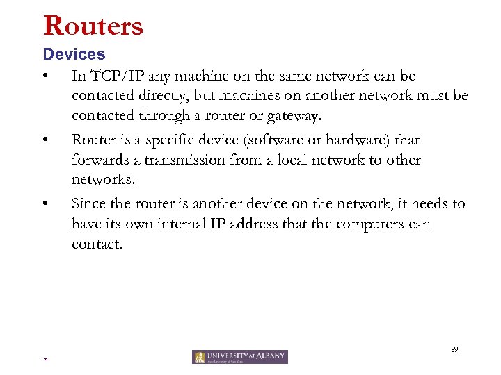 Routers Devices • In TCP/IP any machine on the same network can be contacted