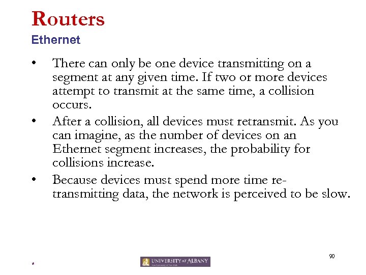 Routers Ethernet • • • There can only be one device transmitting on a