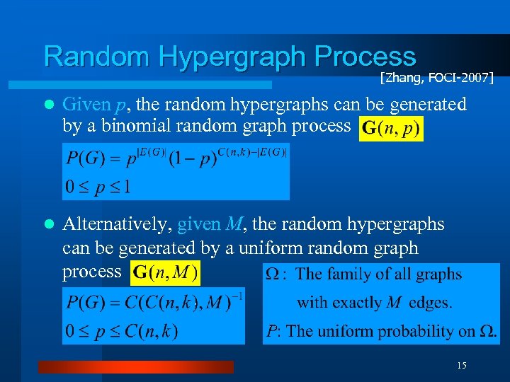 Random Hypergraph Process [Zhang, FOCI-2007] l Given p, the random hypergraphs can be generated