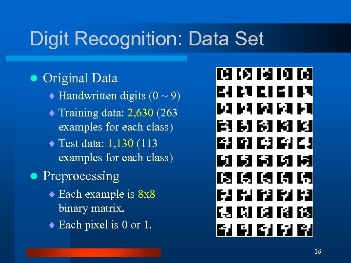 Digit Recognition: Data Set l Original Data ¨ Handwritten digits (0 ~ 9) ¨