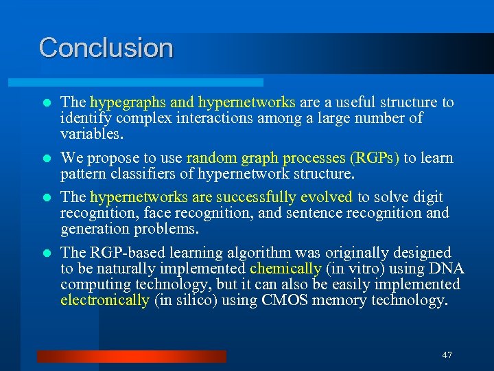 Conclusion The hypegraphs and hypernetworks are a useful structure to identify complex interactions among