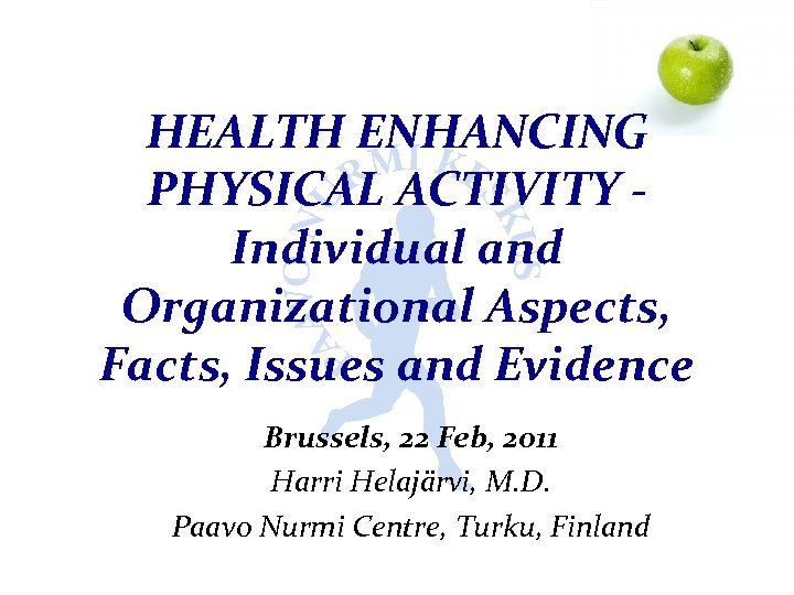 HEALTH ENHANCING PHYSICAL ACTIVITY Individual and Organizational Aspects, Facts, Issues and Evidence Brussels, 22
