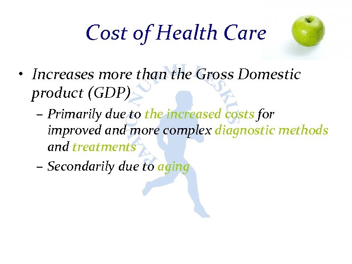 Cost of Health Care • Increases more than the Gross Domestic product (GDP) –