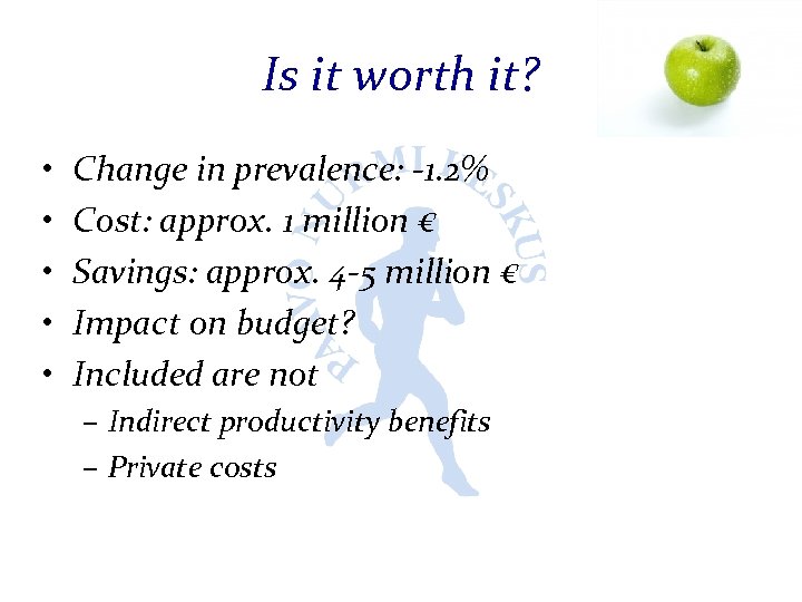 Is it worth it? • • • Change in prevalence: -1. 2% Cost: approx.