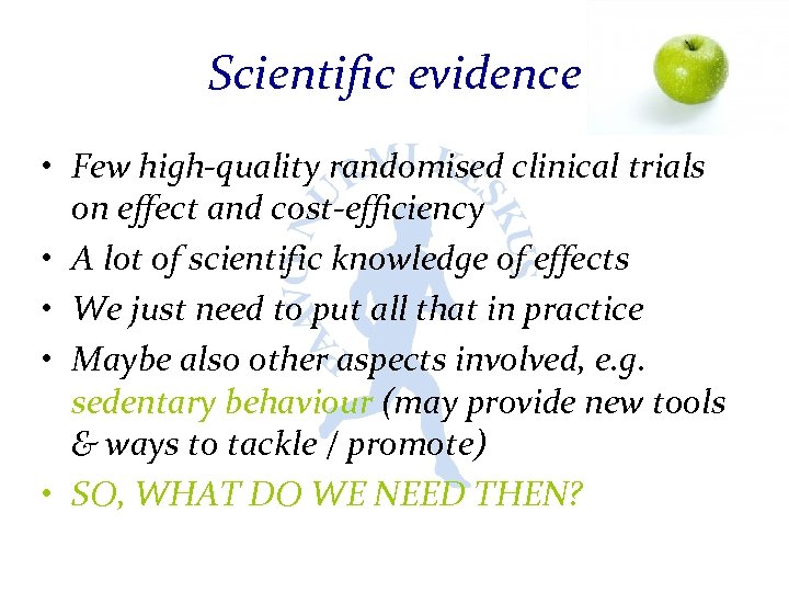 Scientific evidence • Few high-quality randomised clinical trials on effect and cost-efficiency • A