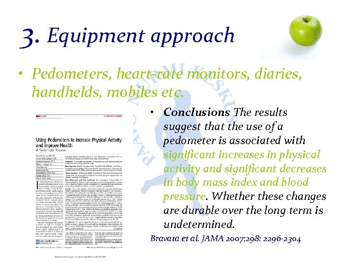 3. Equipment approach • Pedometers, heart-rate monitors, diaries, handhelds, mobiles etc. • Conclusions The