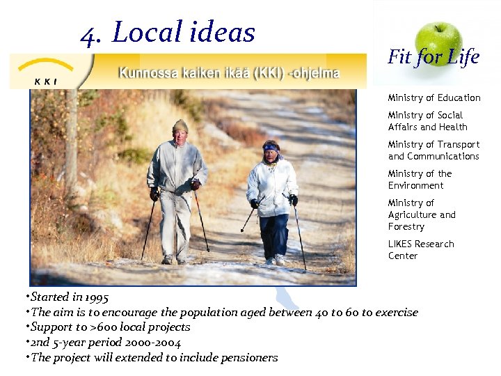 4. Local ideas Fit for Life Ministry of Education Ministry of Social Affairs and
